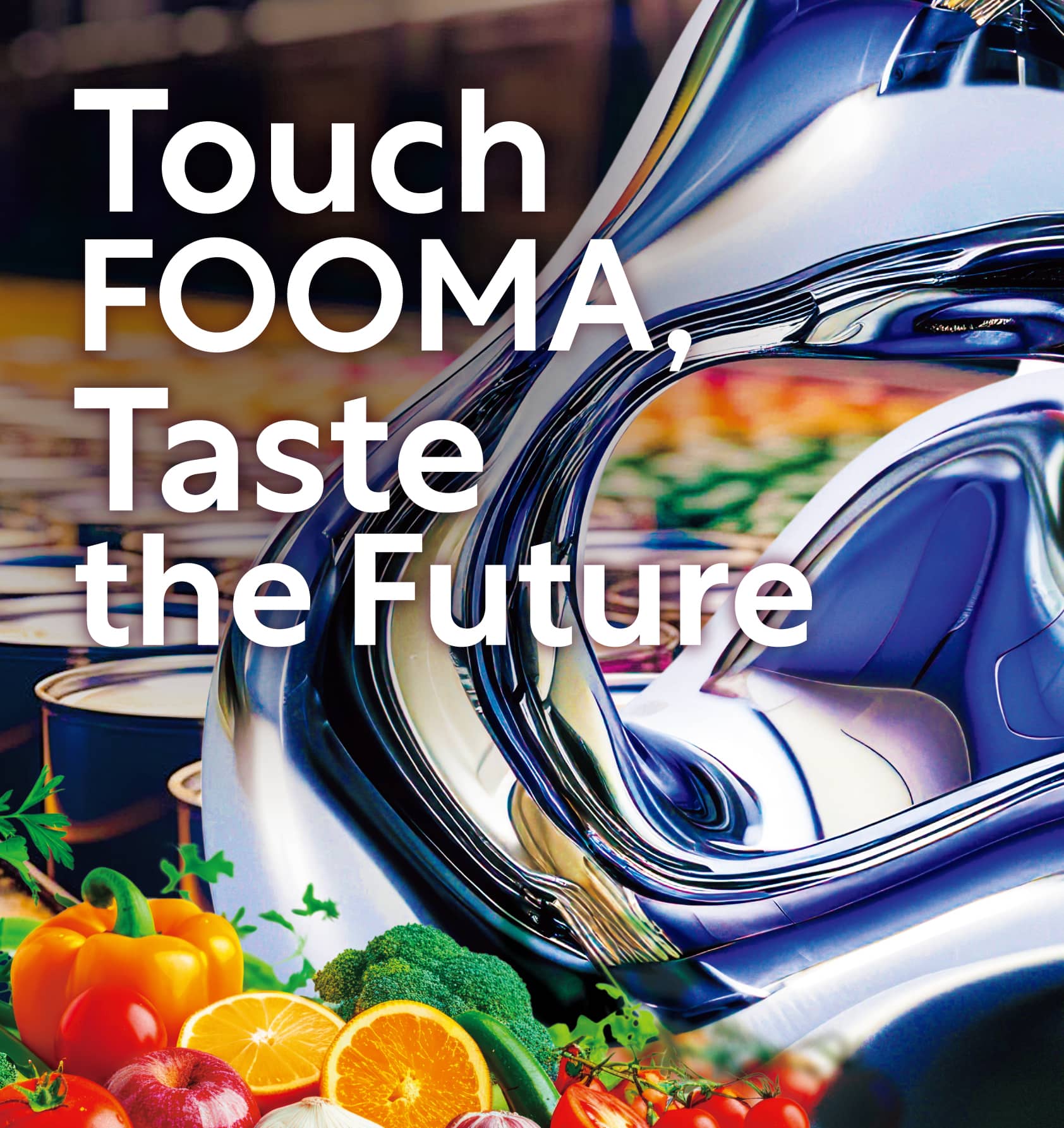 Touch FOOMA, Taste the Future